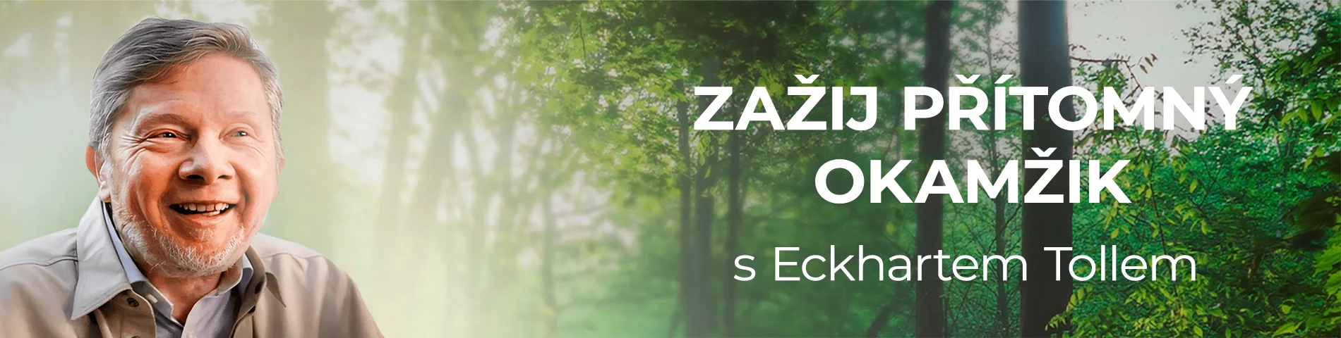 Zažij přítomný okamžik s Eckhartem Tollem - Cesty k sobě