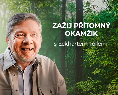 Zažij přítomný okamžik s Eckhartem Tollem - Cesty k sobě